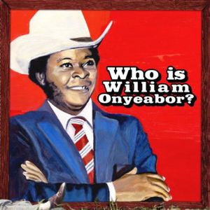 William Onyeabor - Who Is William Onyeabor? ( Vinyl )